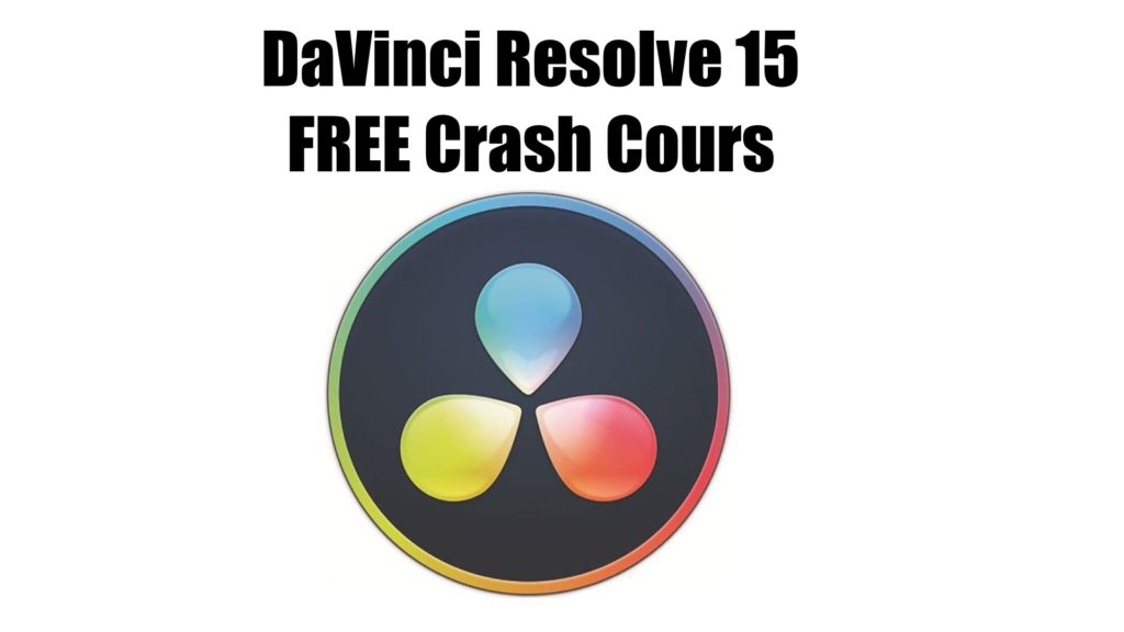 DaVinci Resolve 15 FREE Crash Cours