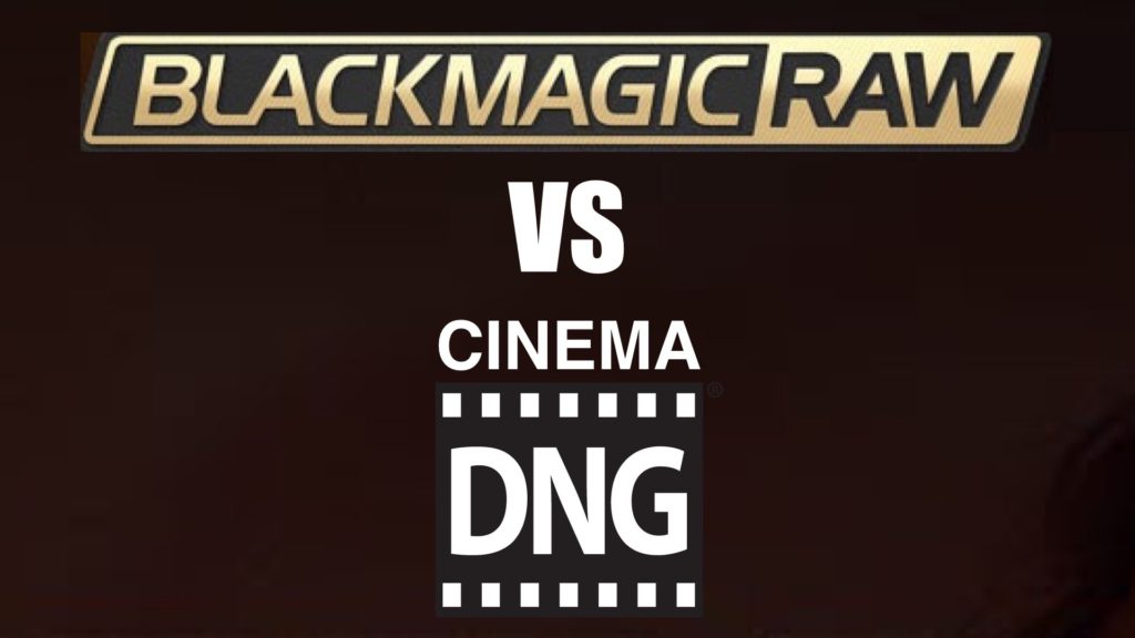 Blackmagic RAW (BRAW) vs Cinema DNG (CDNG)