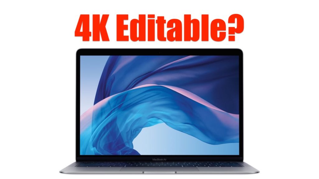Editing 4K Video With MacBook Air