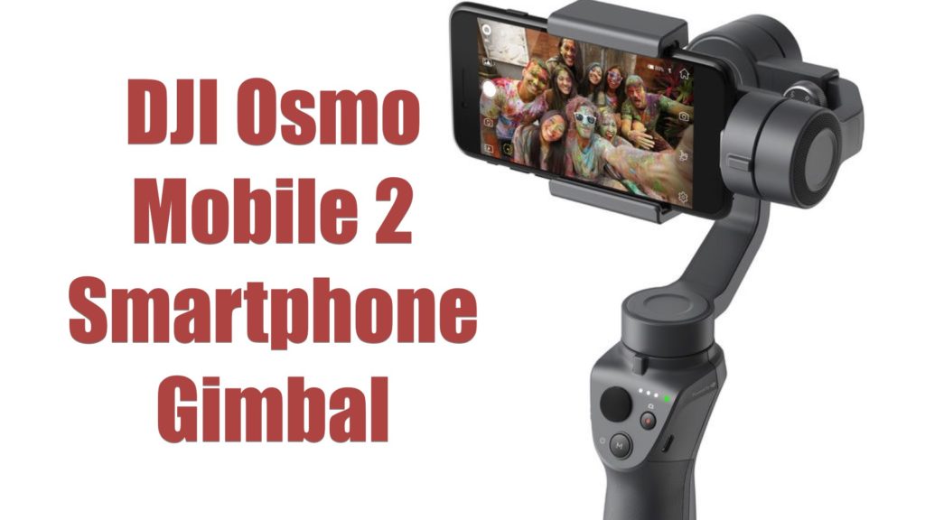 DJI Osmo Mobile 2 Smartphone Gimbal