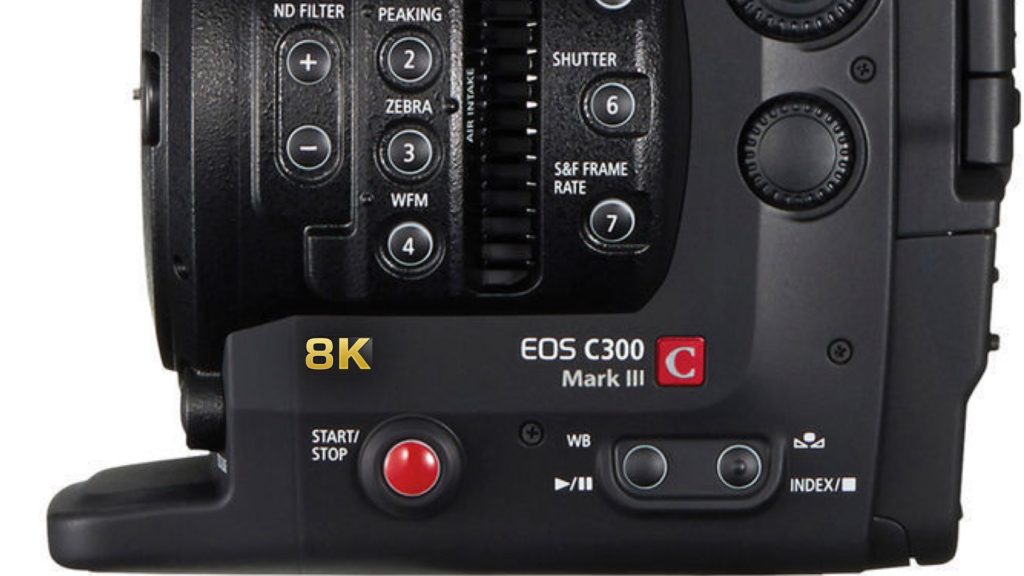 Canon EOS C300 Mark III 8K?