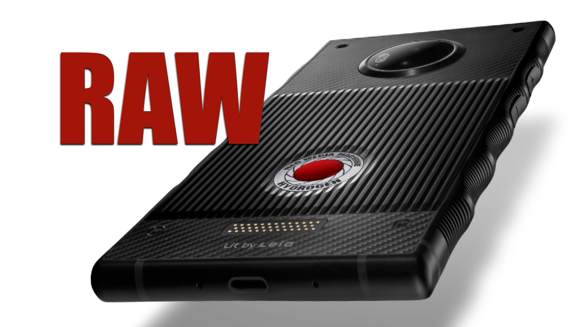 RED HYDROGEN ONE and RAW