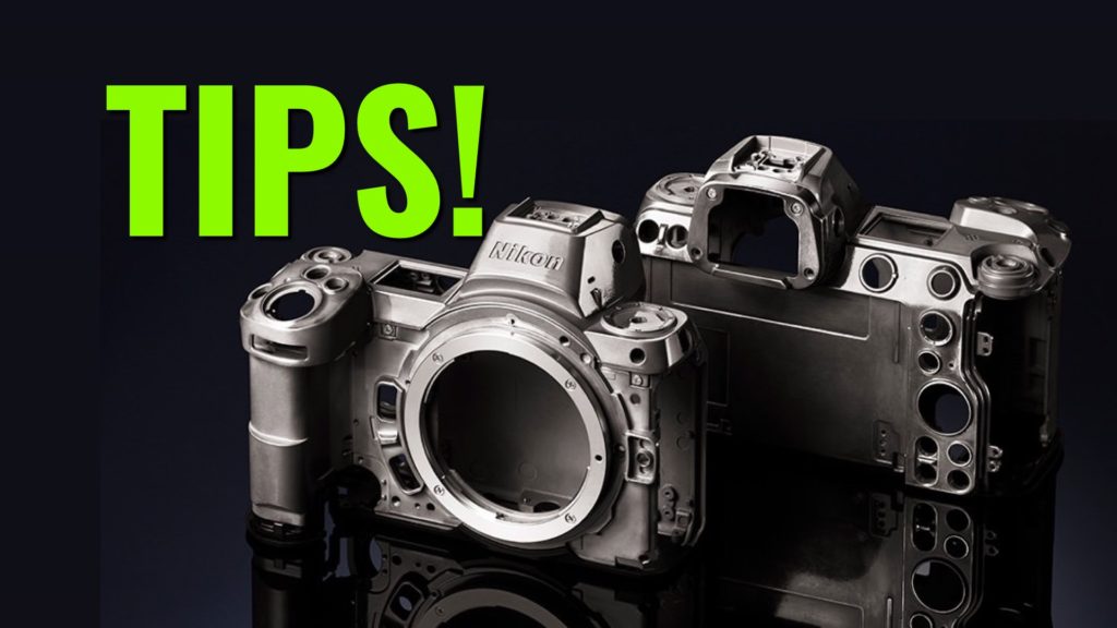 Nikon Z - filmmaking tips