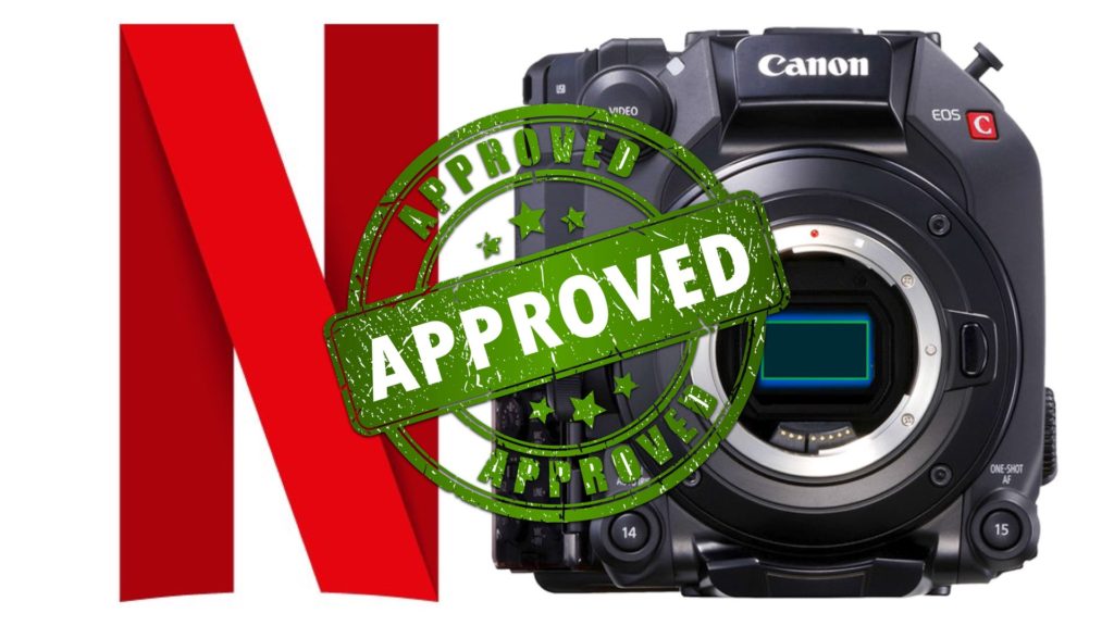 Canon C300 Mark III is now Netflix approved