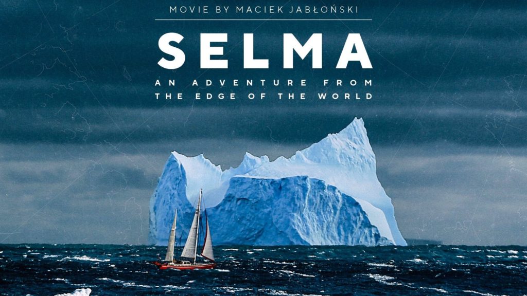Selma – an adventure from the edge of the world. Extreme filmmaking