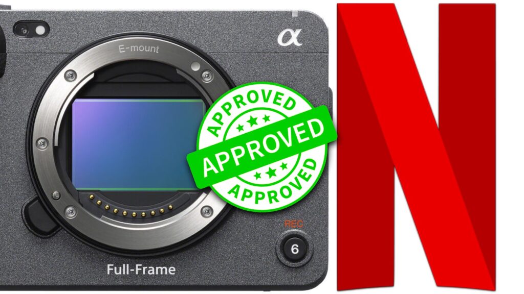 Sony FX3 is Netflix Approved