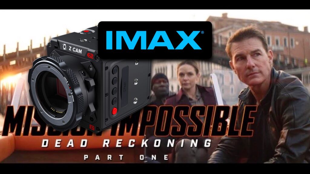 Z CAM E2-F6 Paired With IMAX Cameras in Mission Impossible 7