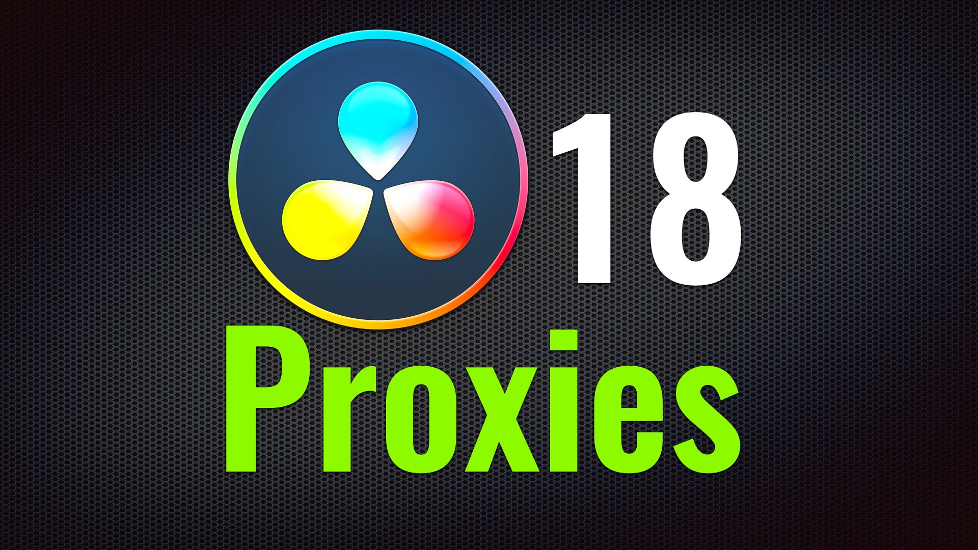 Creating Proxies in DaVinci Resolve 18: Tips & Tricks