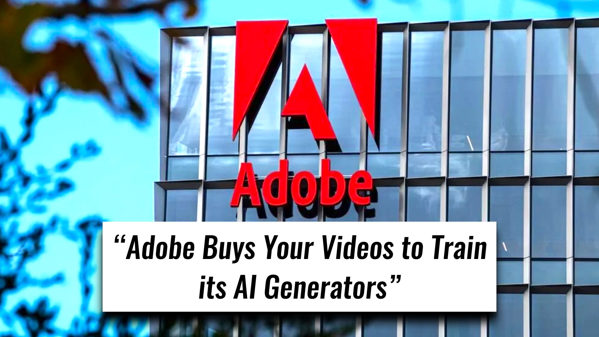 Adobe Buys Your Videos to Train its AI Generators for the Price of $3 Per Minute